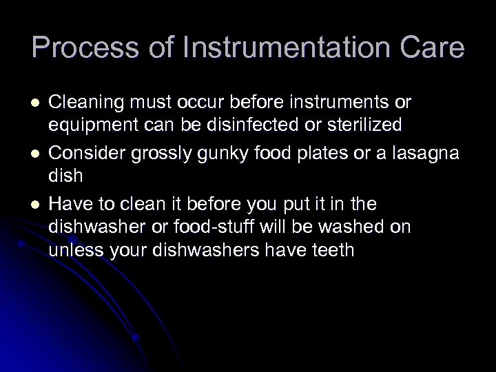 Process of Instrumentation Care l l l Cleaning must occur before instruments or equipment