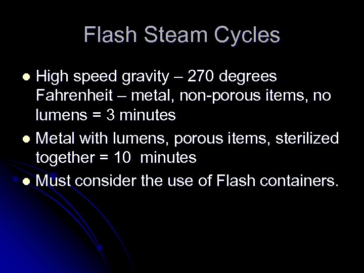 Flash Steam Cycles High speed gravity – 270 degrees Fahrenheit – metal, non-porous items,