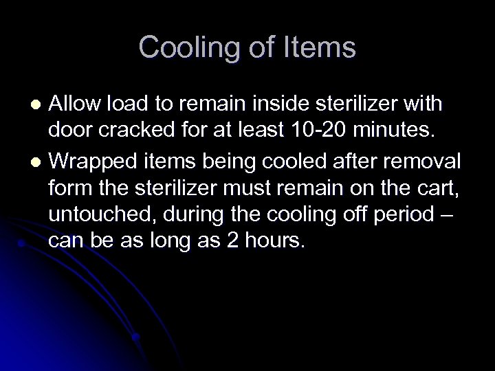 Cooling of Items Allow load to remain inside sterilizer with door cracked for at