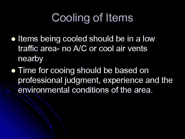 Cooling of Items being cooled should be in a low traffic area- no A/C