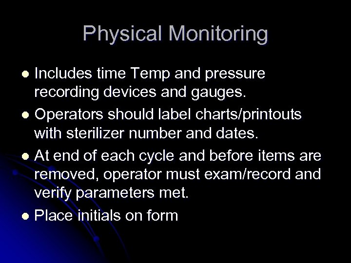 Physical Monitoring Includes time Temp and pressure recording devices and gauges. l Operators should