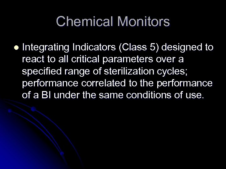 Chemical Monitors l Integrating Indicators (Class 5) designed to react to all critical parameters