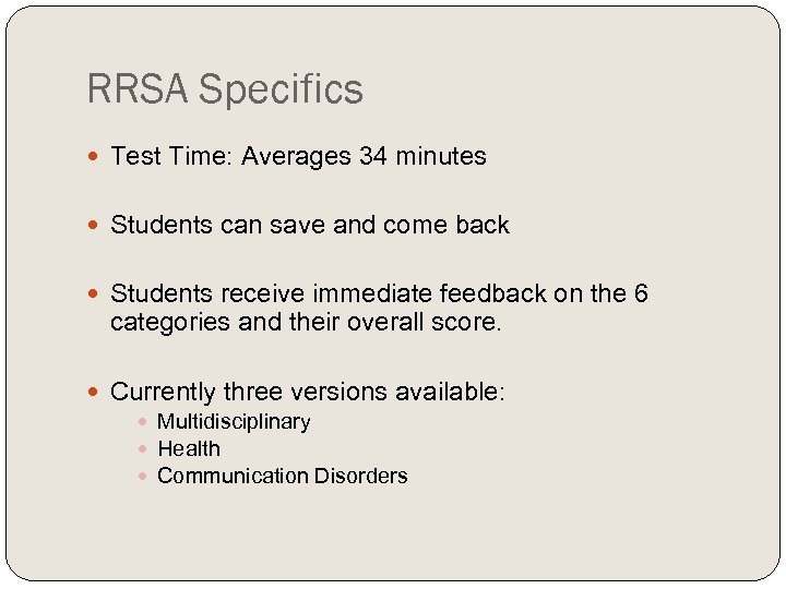 RRSA Specifics Test Time: Averages 34 minutes Students can save and come back Students