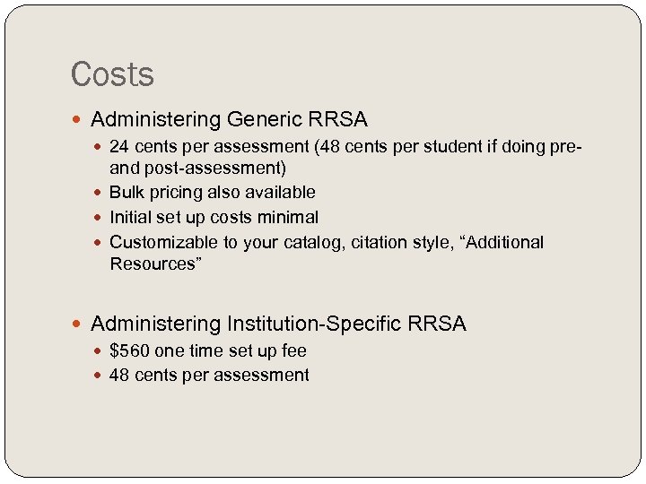 Costs Administering Generic RRSA 24 cents per assessment (48 cents per student if doing