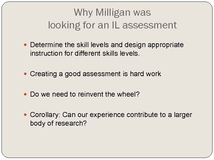 Why Milligan was looking for an IL assessment Determine the skill levels and design