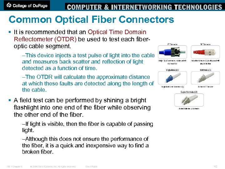 Common Optical Fiber Connectors § It is recommended that an Optical Time Domain Reflectometer