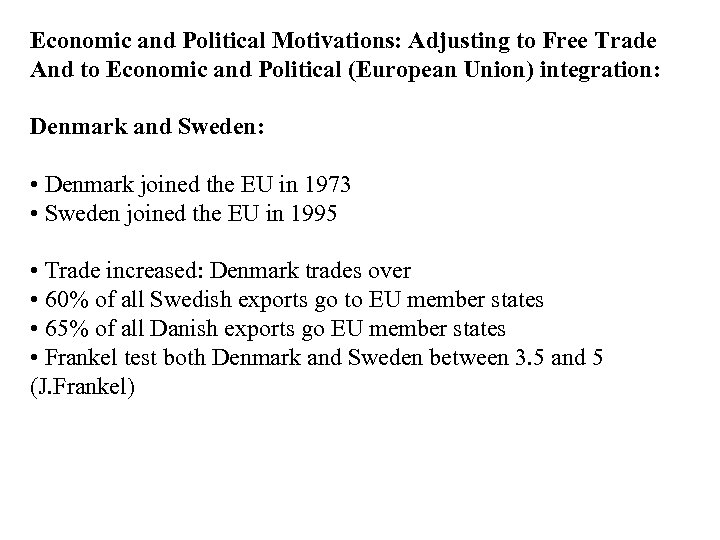 Economic and Political Motivations: Adjusting to Free Trade And to Economic and Political (European