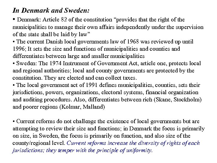 In Denmark and Sweden: • Denmark: Article 82 of the constitution “provides that the