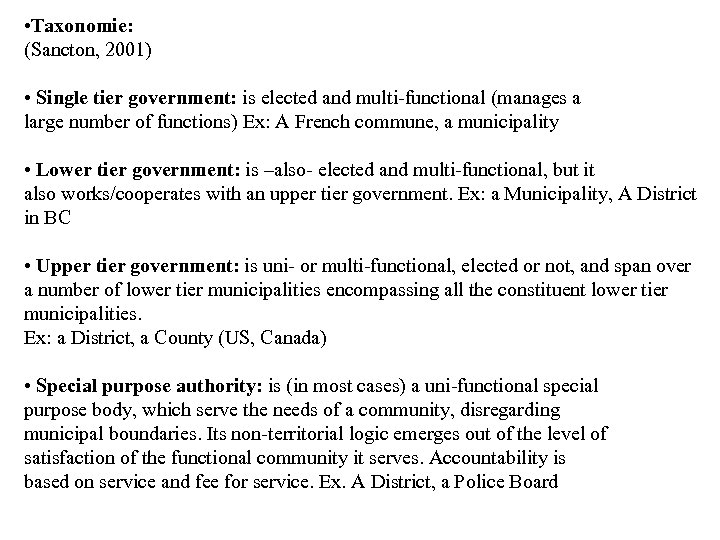 • Taxonomie: (Sancton, 2001) • Single tier government: is elected and multi-functional (manages