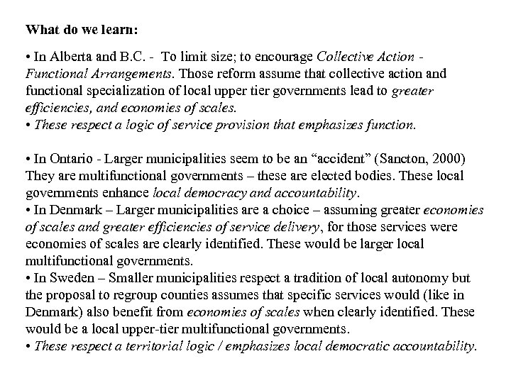 What do we learn: • In Alberta and B. C. - To limit size;