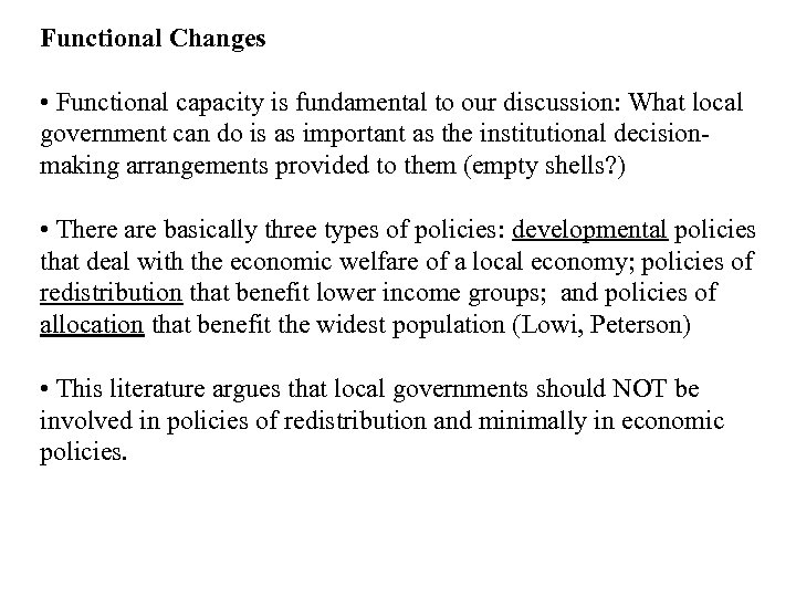 Functional Changes • Functional capacity is fundamental to our discussion: What local government can
