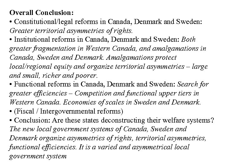 Overall Conclusion: • Constitutional/legal reforms in Canada, Denmark and Sweden: Greater territorial asymmetries of