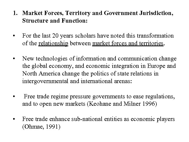1. Market Forces, Territory and Government Jurisdiction, Structure and Function: • For the last
