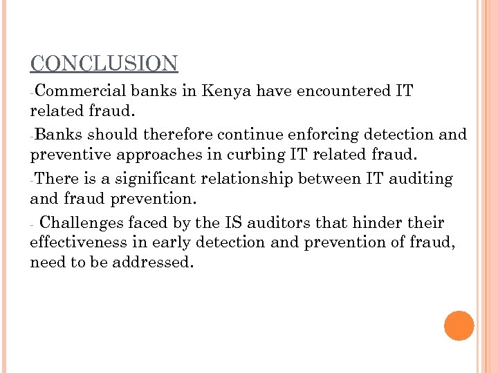CONCLUSION -Commercial banks in Kenya have encountered IT related fraud. -Banks should therefore continue