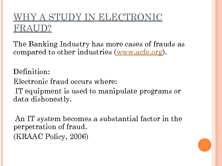 WHY A STUDY IN ELECTRONIC FRAUD? The Banking Industry has more cases of frauds
