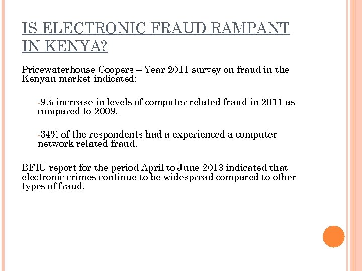 IS ELECTRONIC FRAUD RAMPANT IN KENYA? Pricewaterhouse Coopers – Year 2011 survey on fraud