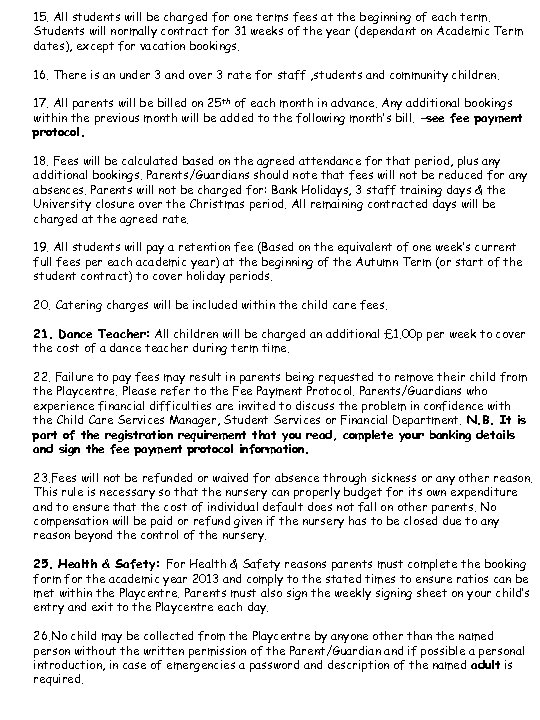 15. All students will be charged for one terms fees at the beginning of