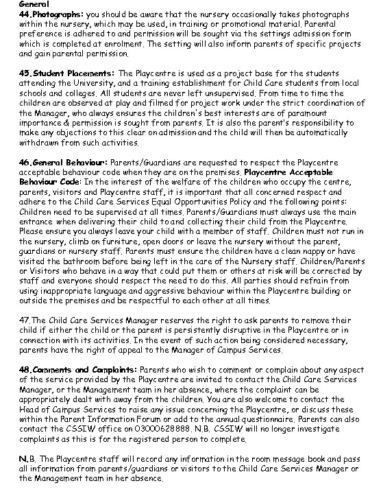 General 44. Photographs: you should be aware that the nursery occasionally takes photographs within