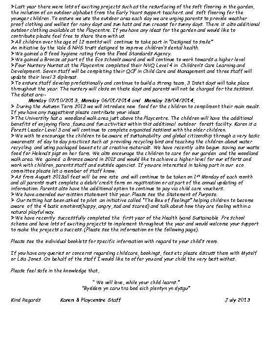 ØLast year there were lots of exciting projects such as the resurfacing of the