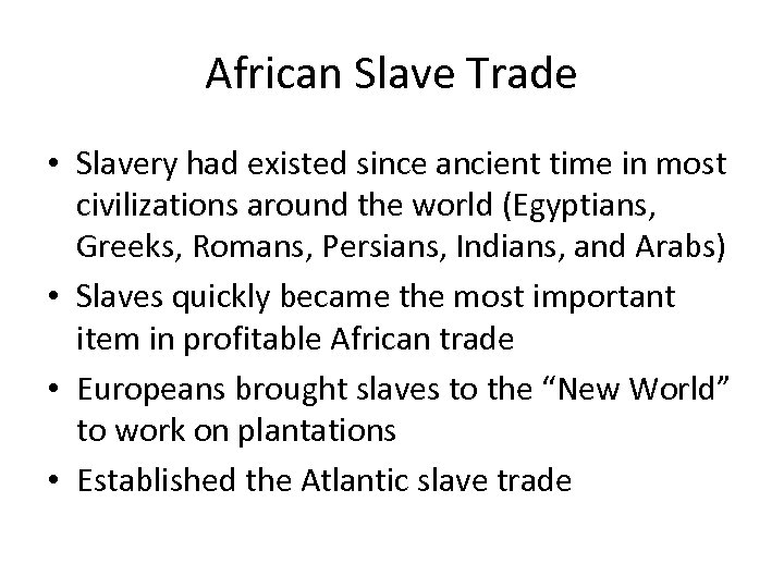 African Slave Trade • Slavery had existed since ancient time in most civilizations around