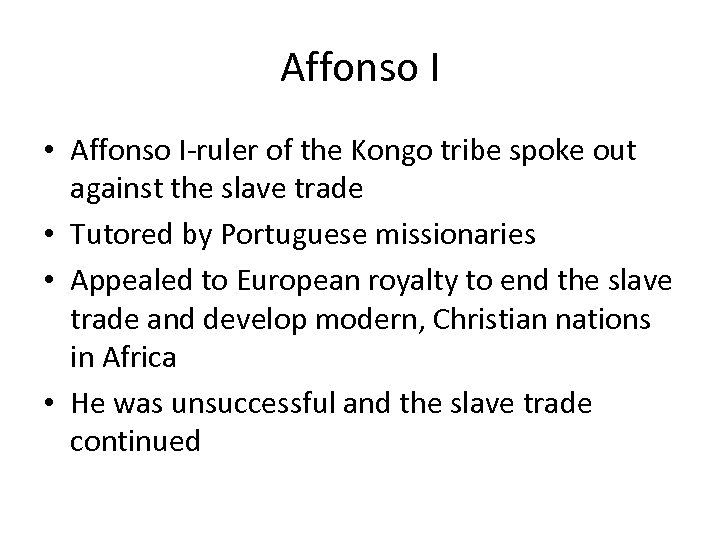 Affonso I • Affonso I-ruler of the Kongo tribe spoke out against the slave