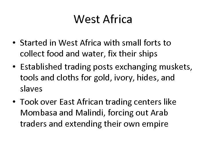West Africa • Started in West Africa with small forts to collect food and