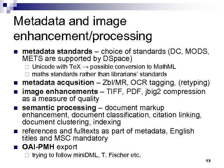 Metadata and image enhancement/processing n metadata standards – choice of standards (DC, MODS, METS