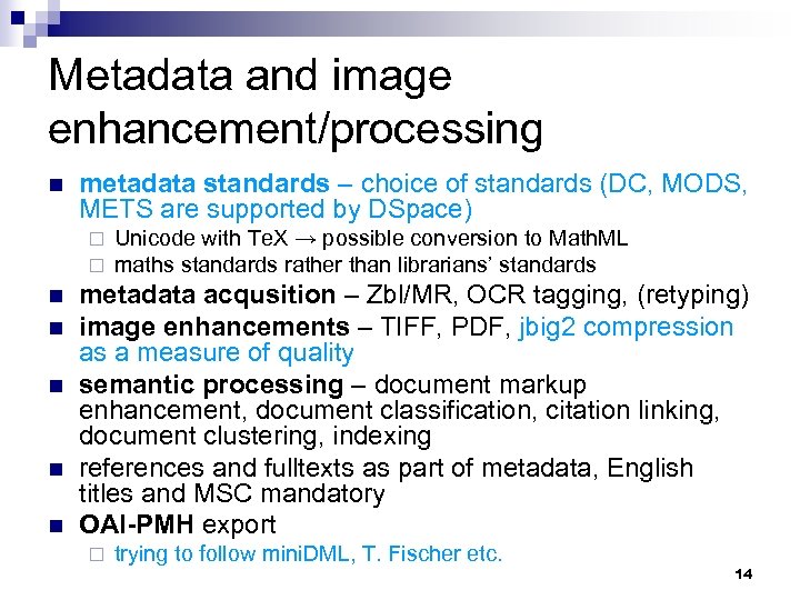 Metadata and image enhancement/processing n metadata standards – choice of standards (DC, MODS, METS