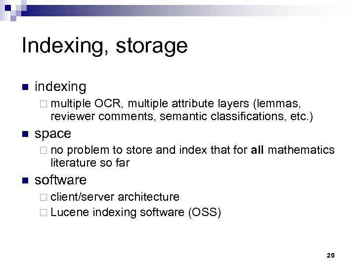 Indexing, storage n indexing ¨ multiple OCR, multiple attribute layers (lemmas, reviewer comments, semantic
