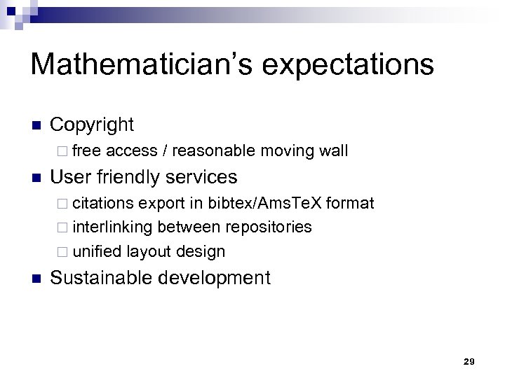 Mathematician’s expectations n Copyright ¨ free access / reasonable moving wall n User friendly