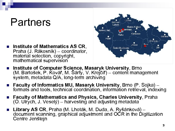 Partners Jenštejn n Institute of Mathematics AS CR, Praha (J. Rákosník) – coordinator, material