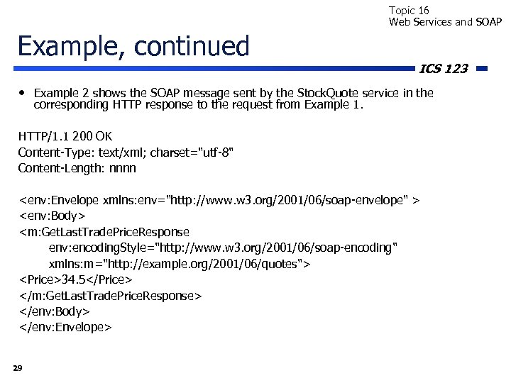 Topic 16 Web Services and SOAP Example, continued ICS 123 • Example 2 shows