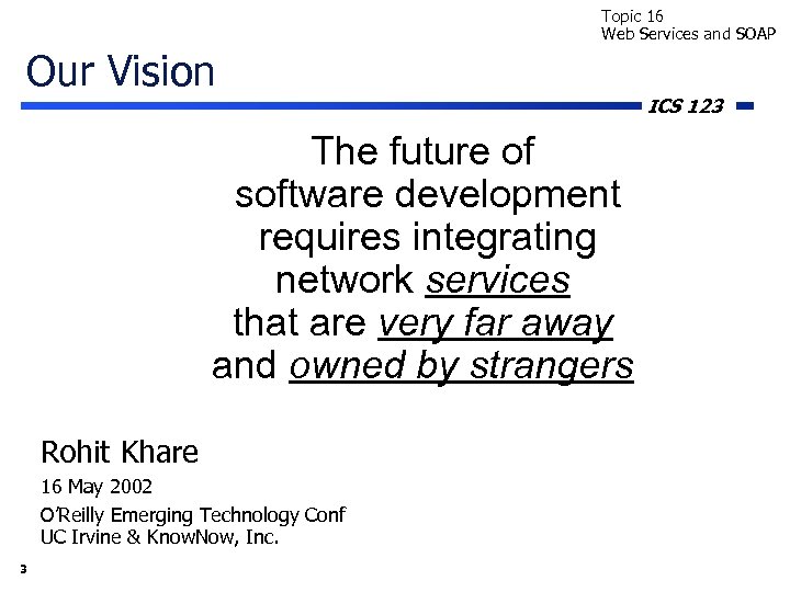 Topic 16 Web Services and SOAP Our Vision The future of software development requires