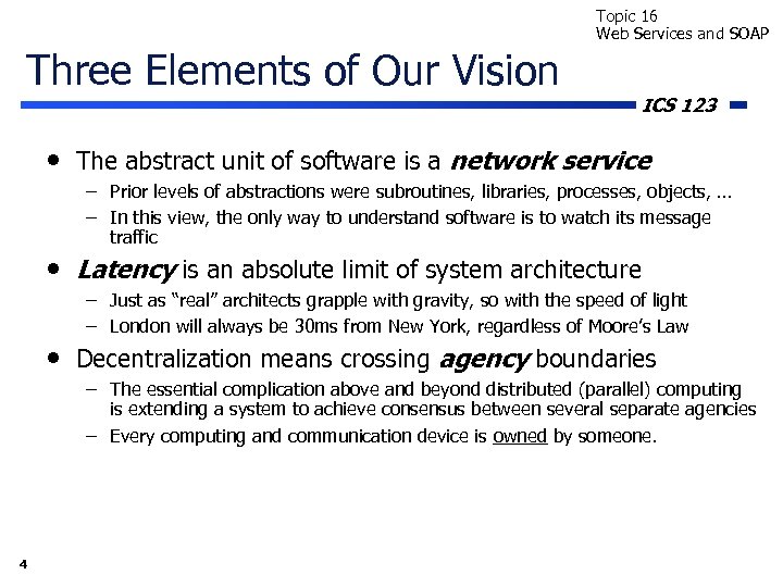 Topic 16 Web Services and SOAP Three Elements of Our Vision ICS 123 •