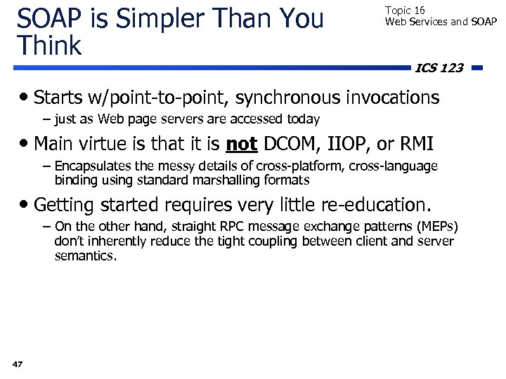 SOAP is Simpler Than You Think Topic 16 Web Services and SOAP ICS 123