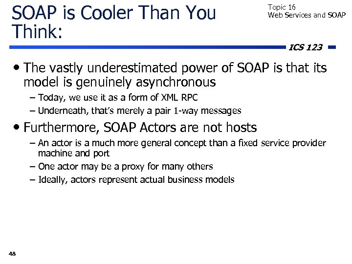 SOAP is Cooler Than You Think: Topic 16 Web Services and SOAP ICS 123