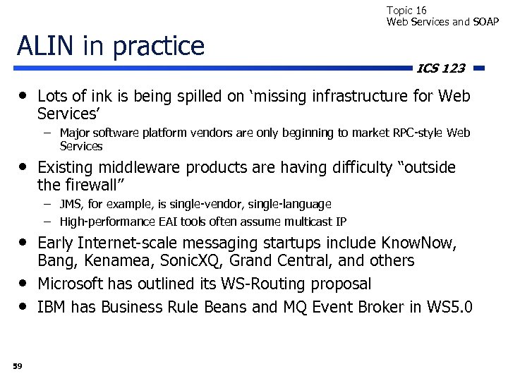 Topic 16 Web Services and SOAP ALIN in practice ICS 123 • Lots of