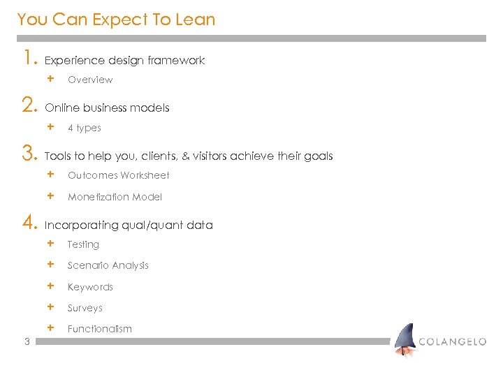 You Can Expect To Lean 1. Experience design framework + Overview 2. Online business