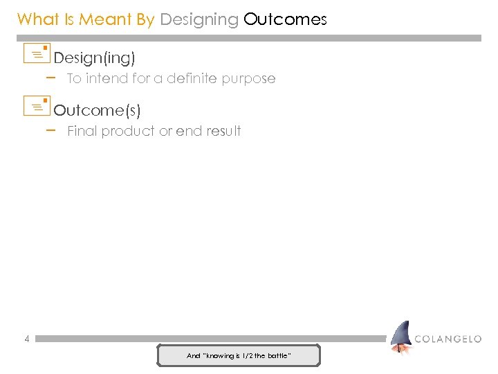 What Is Meant By Designing Outcomes +Design(ing) – To intend for a definite purpose