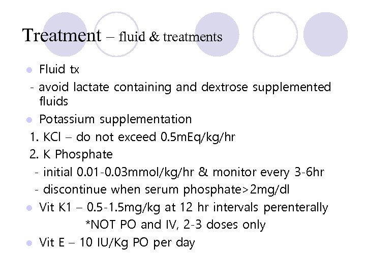 Treatment – fluid & treatments Fluid tx - avoid lactate containing and dextrose supplemented