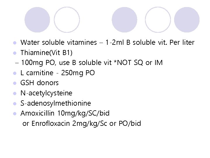 Water soluble vitamines – 1 -2 ml B soluble vit. Per liter l Thiamine(Vit