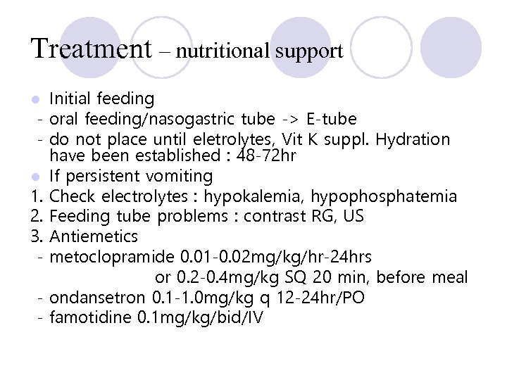 Treatment – nutritional support l - l 1. 2. 3. - Initial feeding oral