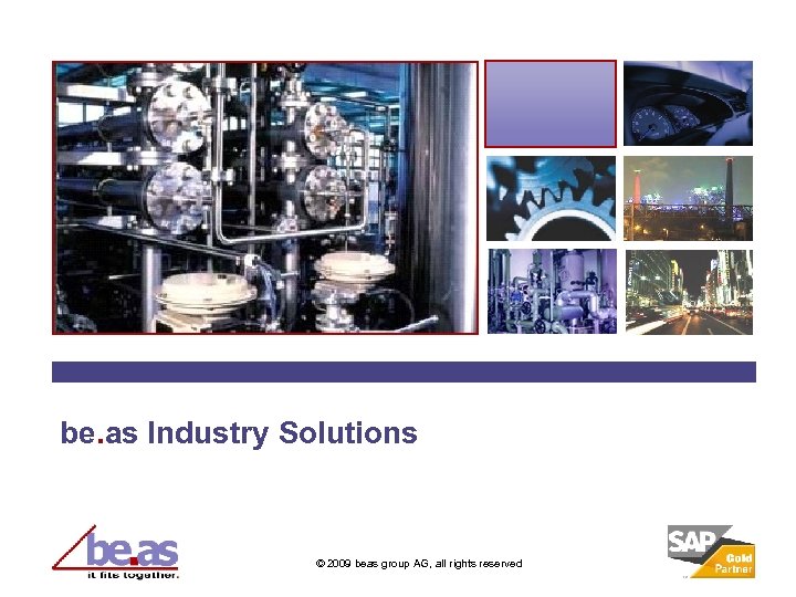 be. as Industry Solutions © 2009 beas group AG, all rights reserved 