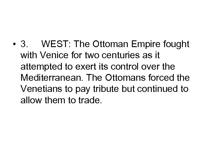  • 3. WEST: The Ottoman Empire fought with Venice for two centuries as