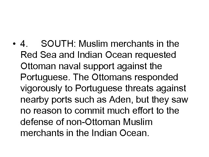  • 4. SOUTH: Muslim merchants in the Red Sea and Indian Ocean requested