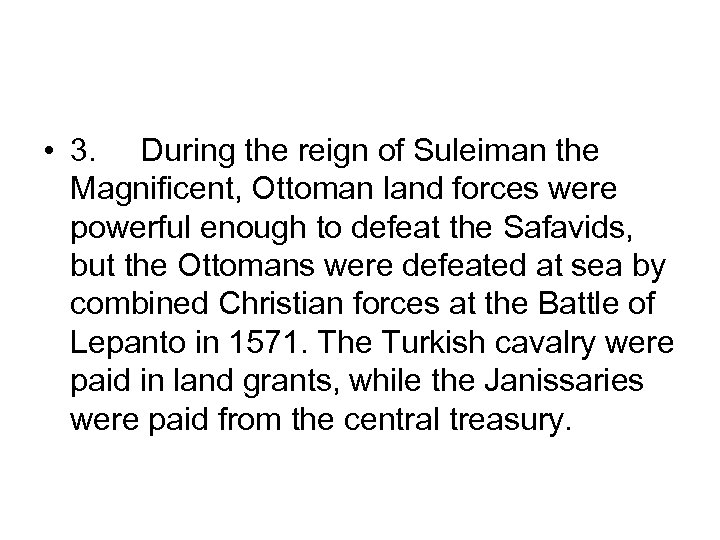  • 3. During the reign of Suleiman the Magnificent, Ottoman land forces were