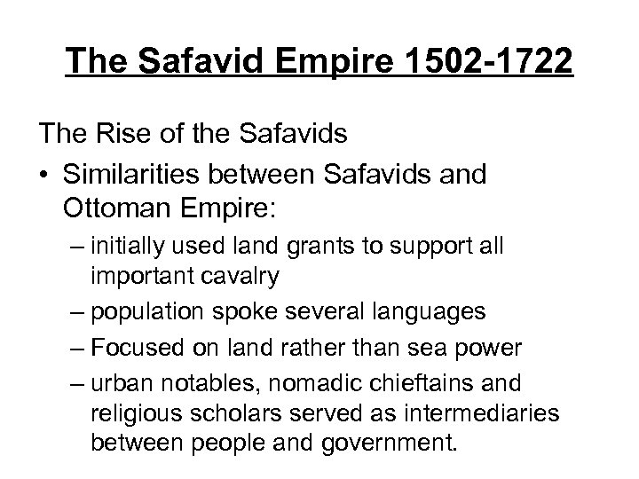 The Safavid Empire 1502 -1722 The Rise of the Safavids • Similarities between Safavids