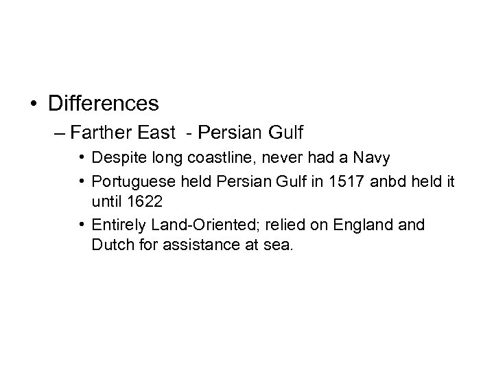  • Differences – Farther East - Persian Gulf • Despite long coastline, never