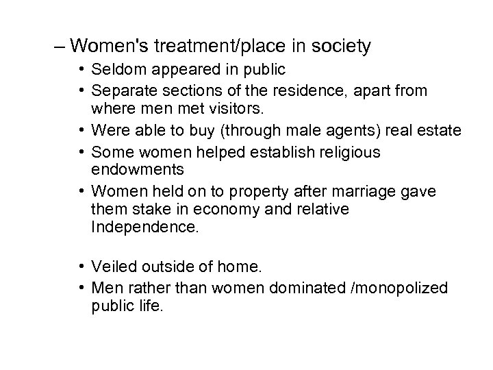 – Women's treatment/place in society • Seldom appeared in public • Separate sections of