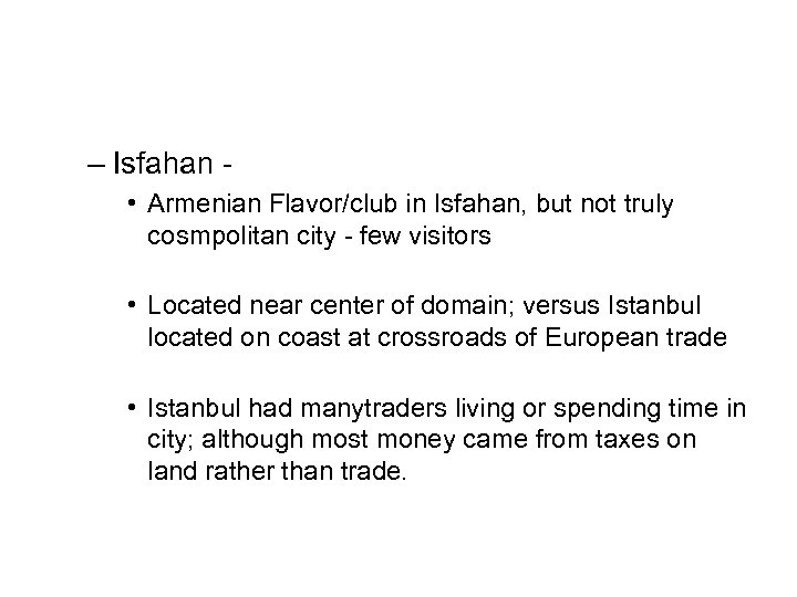 – Isfahan - • Armenian Flavor/club in Isfahan, but not truly cosmpolitan city -